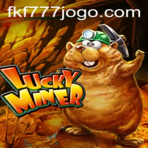 Unveiling the Thrills of LuckyMiner and the Exciting World of FKF777