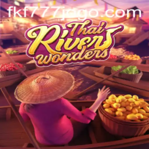Exploring ThaiRiverWonders: A Dive into the Exciting World of FKF777