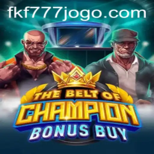Exploring TheBeltOfChampionBonusBuy: A New Era in FKF777 Gaming